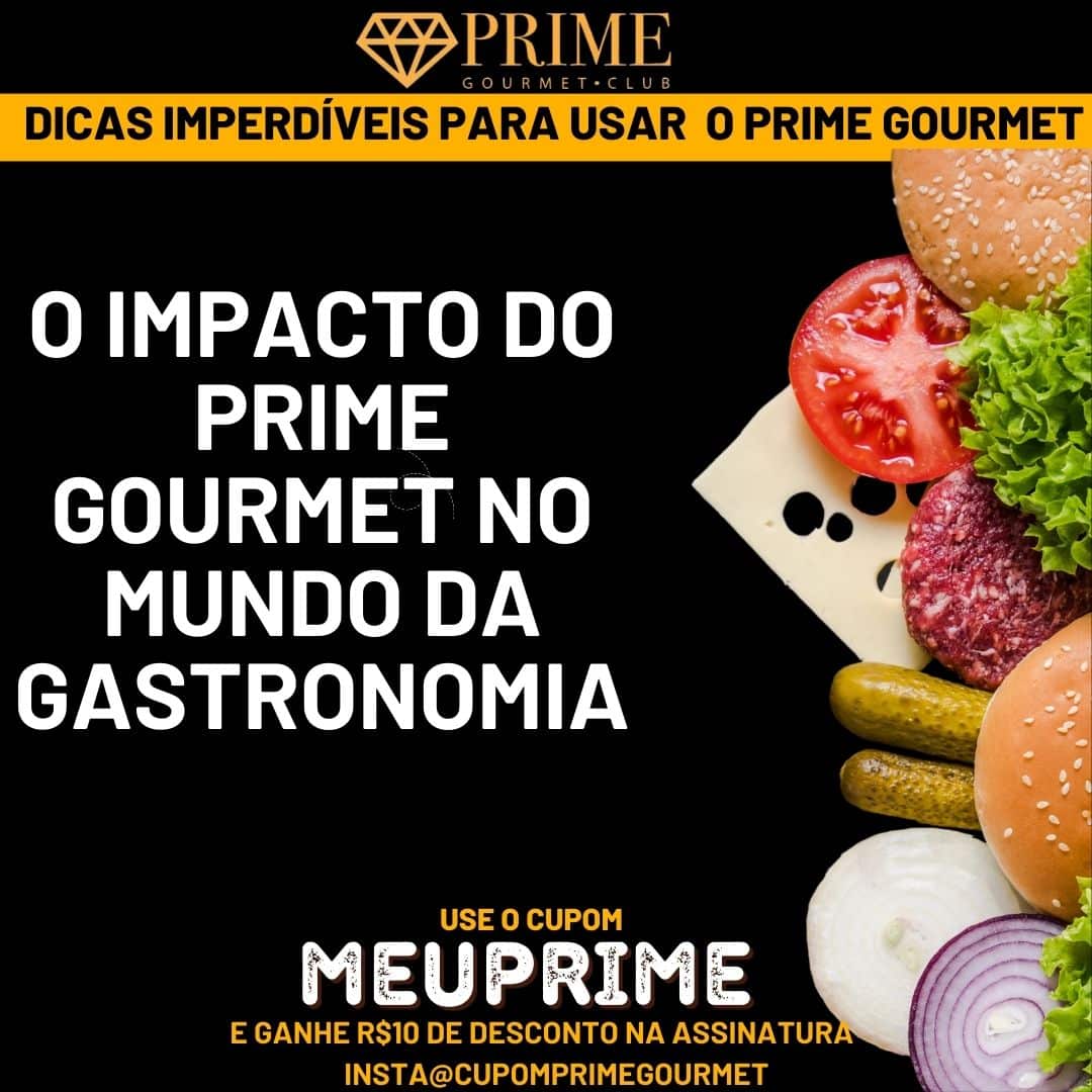 Impacto do Prime Gourmet na gastronomia mundial