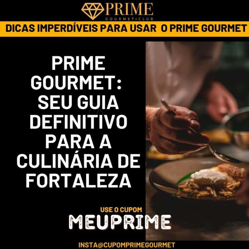 Guia definitivo Prime Gourmet da culinária de Fortaleza