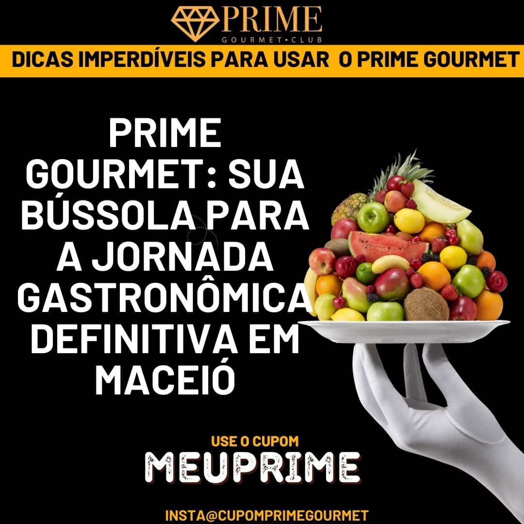 Guia Prime Gourmet para jornada gastronômica definitiva em Maceió