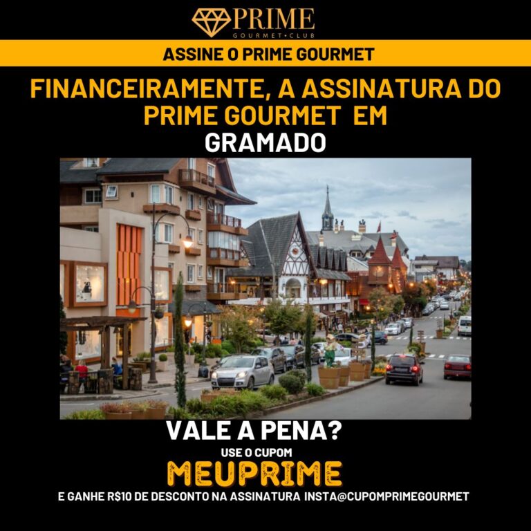 Financeiramente,a assinatura do Prime Gourmet Gramado vale a pena?,Prime Gourmet Gramado vale a pena?,Prime Gourmet Gramado