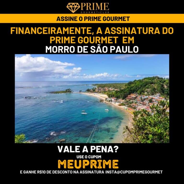 Financeiramente,a assinatura do Prime Gourmet Morro de São Paulo vale a pena?,Prime Gourmet Morro de São Paulo vale a pena?,Prime Gourmet Morro de São Paulo