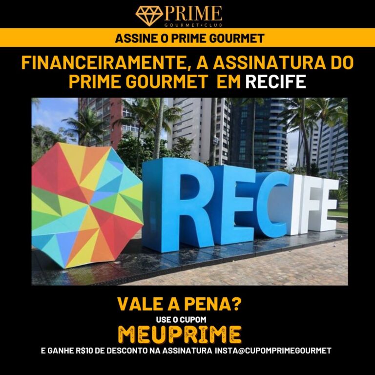 Financeiramente,a assinatura do Prime Gourmet Recife vale a pena?,Prime Gourmet Recife vale a pena?,Prime Gourmet Recife