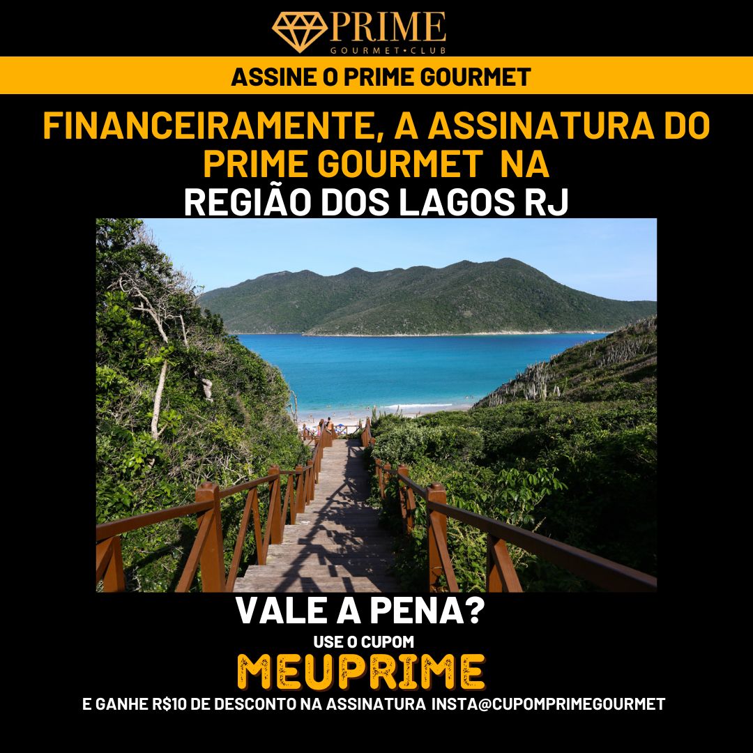 Assinatura Prime Gourmet, desconto, Região dos Lagos RJ.