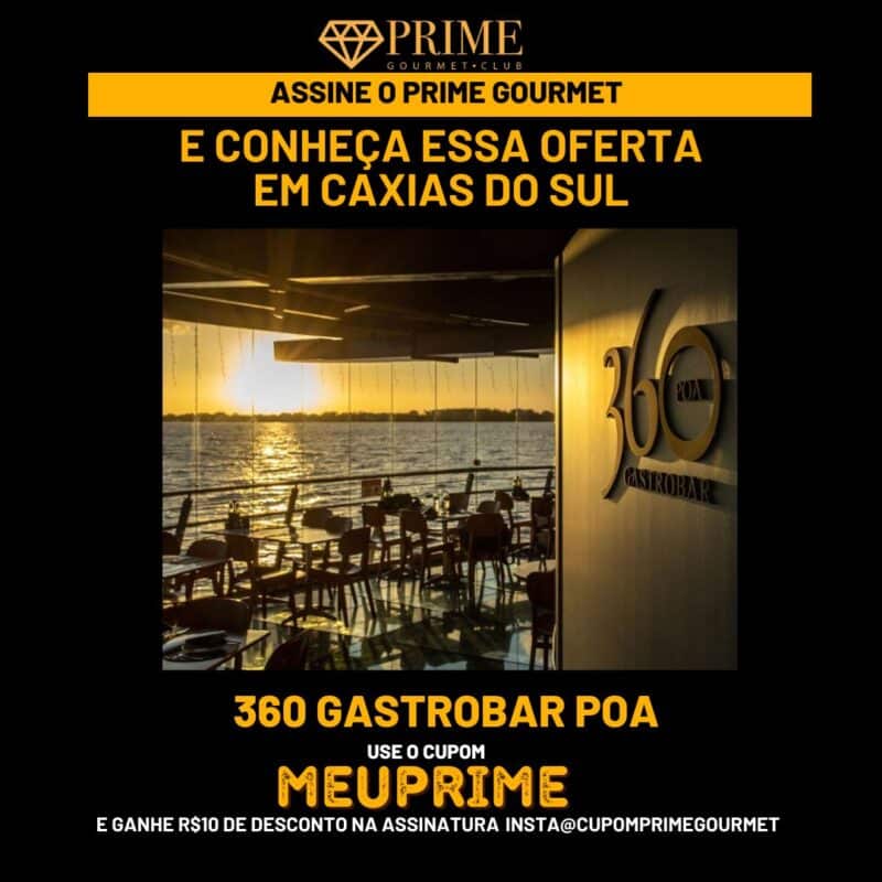 Cupom desconto Prime Gourmet Club no 360 Gastrobar Caxias do Sul