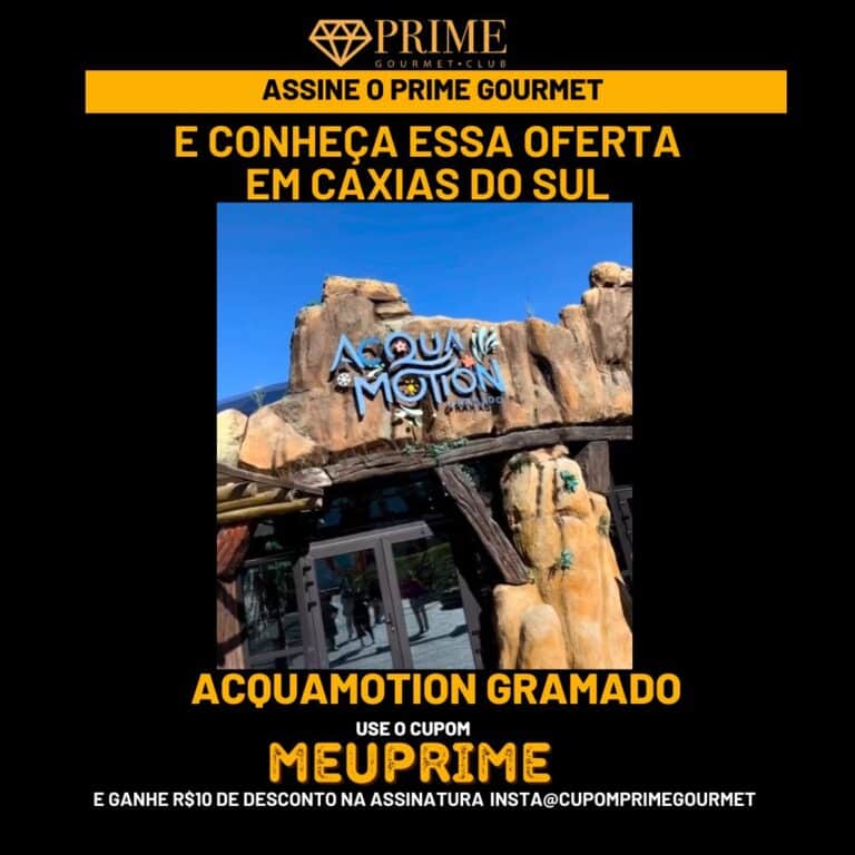 ACQUAMOTION GRAMADO,ACQUAMOTION PRIME GOURMET GRAMADO,PRIME GOURMET GRAMADO ACQUAMOTION
