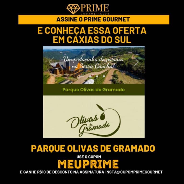 OLIVAS DE GRAMADO,PRIME GOURMET REGIAO DE CAXIAS DO SUL,PRIME GOURMET CLUB OLIVAS DE GRAMADO,PARQUE OLIVAS DE GRAMADO