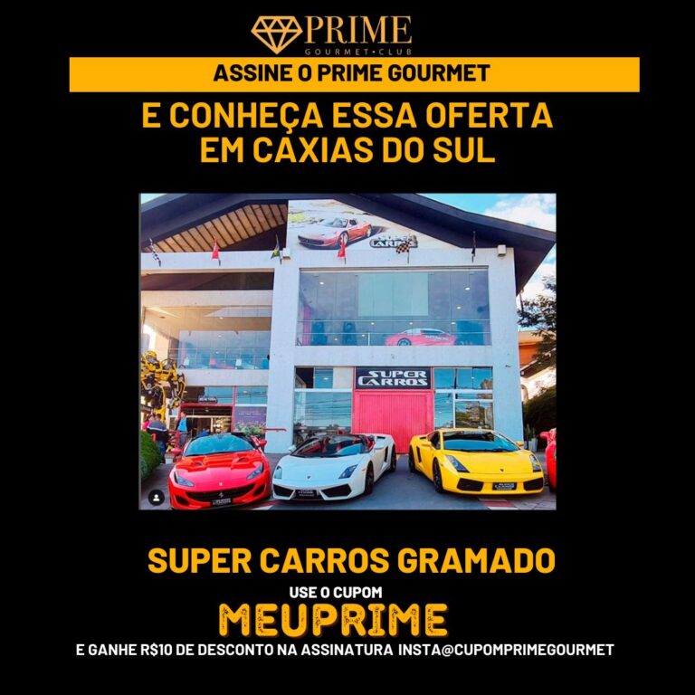 SUPER CARROS GRAMADO,SUPER CARROS PRIME GOURMET,PRIME GOURMET CLUB SUPER CARROS GRAMADO