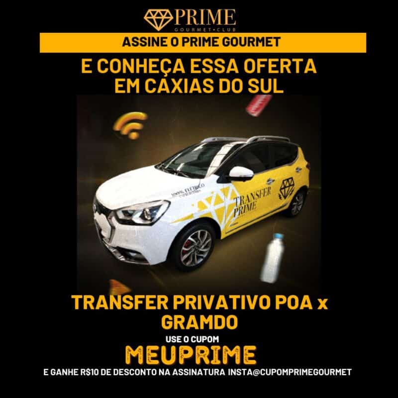 Cupom desconto Prime Gourmet Club Caxias do Sul, transfer POA-Gramado