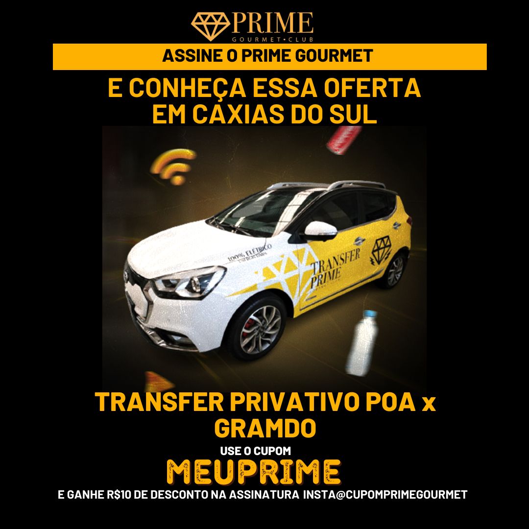Cupom desconto Prime Gourmet Club Caxias do Sul, transfer POA-Gramado