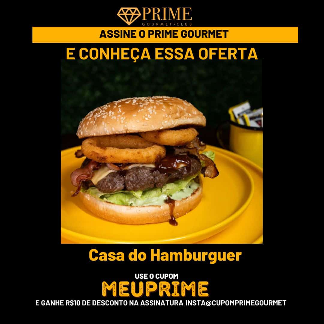 Desconto Prime Gourmet Club Casa do Hambúrguer Foz do Iguaçu