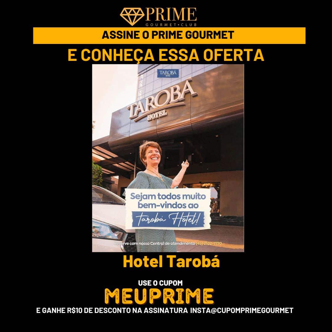 Cupom de desconto Prime Gourmet Club no Hotel Tarobá