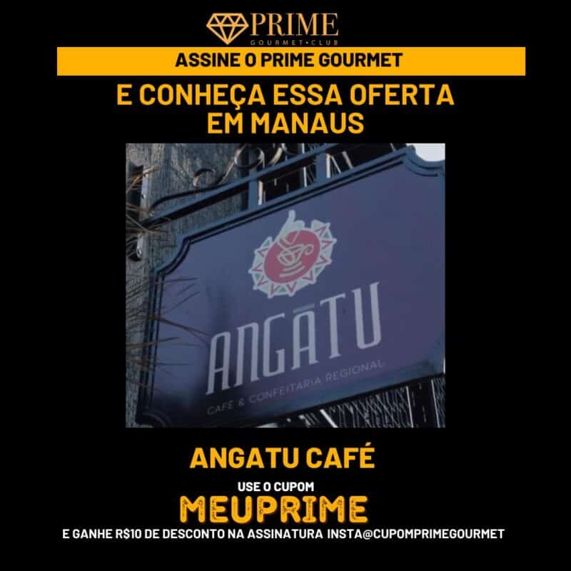 Oferta Prime Gourmet no Angatu Café em Manaus.