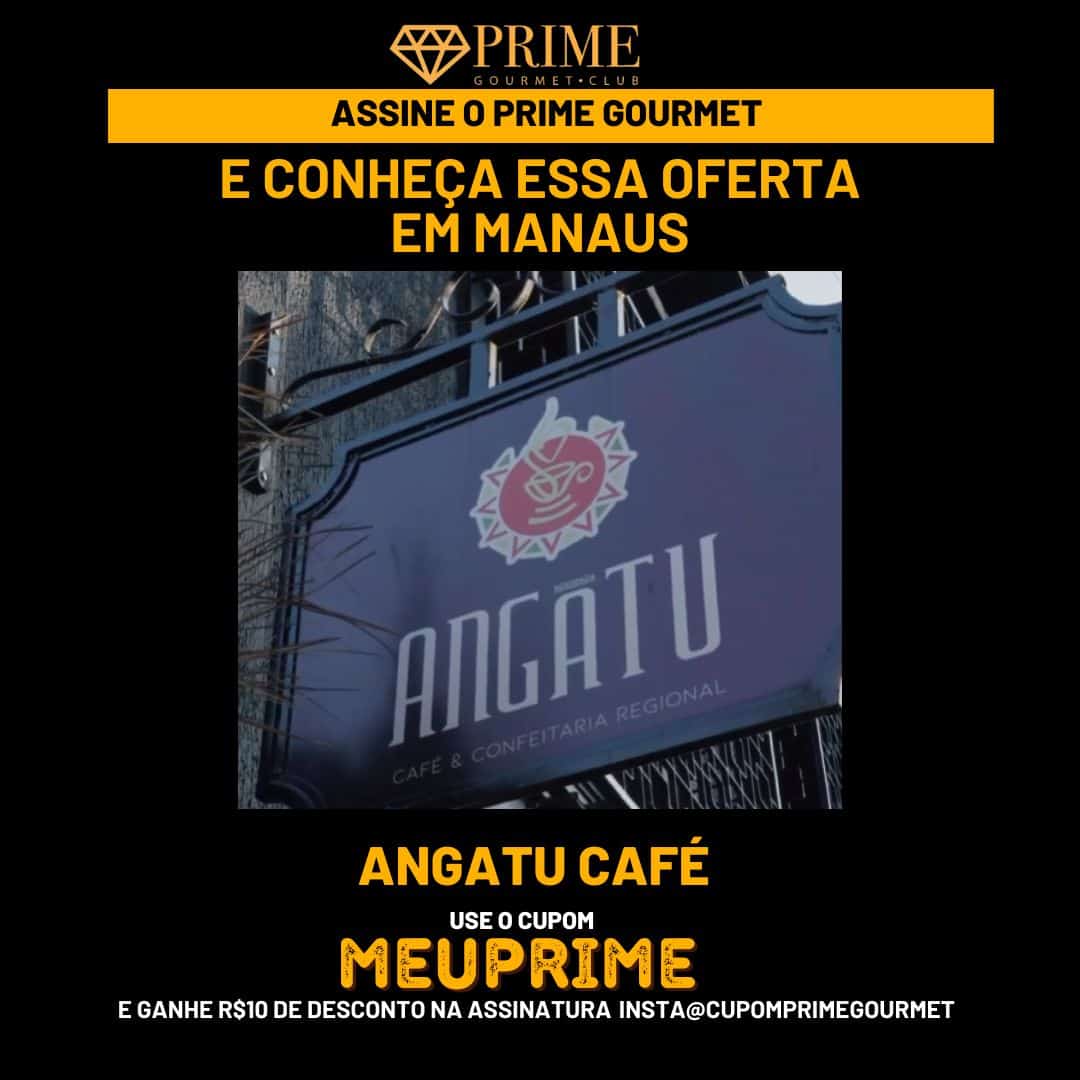 Oferta Prime Gourmet no Angatu Café em Manaus.