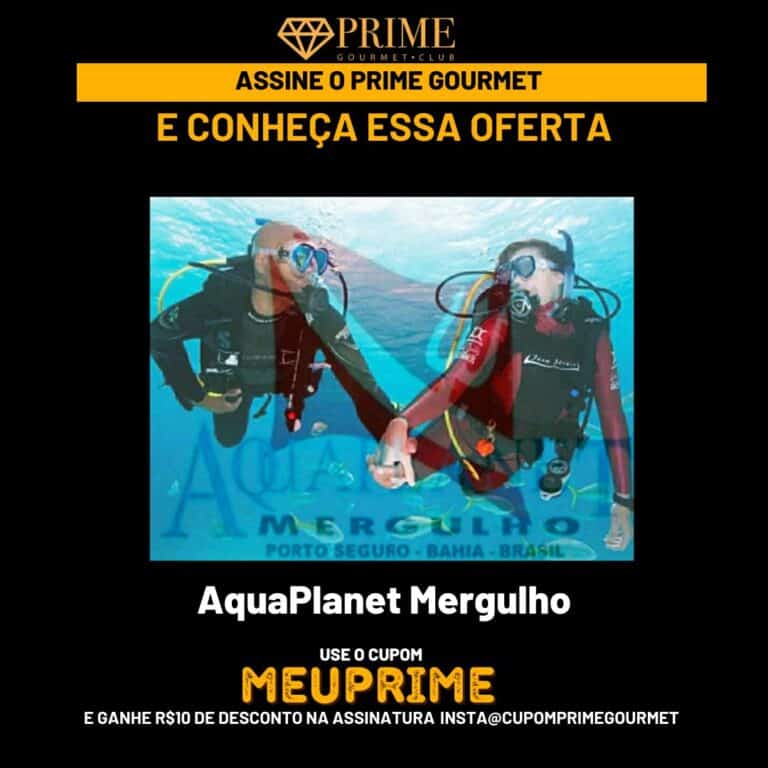 Prime Gourmet mergulho,prime gourmet aquaplanet,prime gourmet club aquaplanet,mergulho porto seguro
