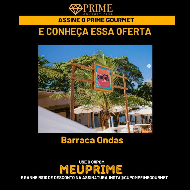 prime gourmet barraca ondas,barraca ondas,barraca ondas porto seguro,barraca ondas prime gourmet club