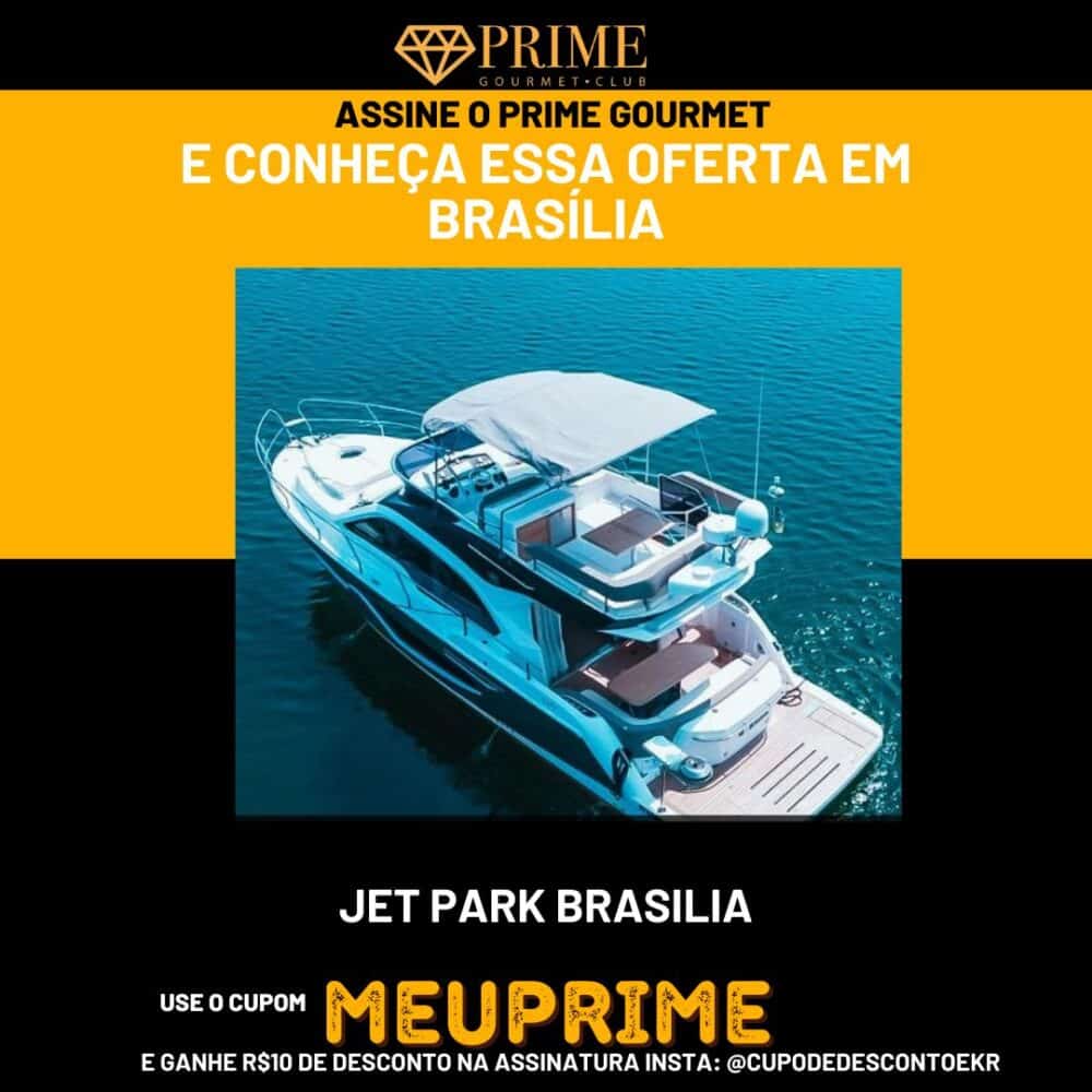 Iate de luxo no Jet Park Brasília, oferta Prime Gourmet.